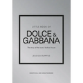 Little Book of Dolce & Gabbana: The Story of the Iconic Fashion House