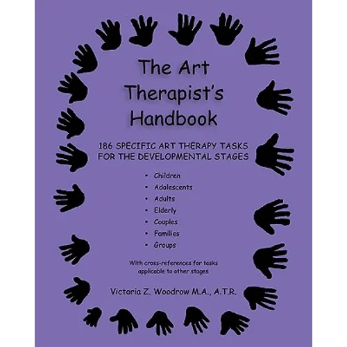 The Art Therapist's Handbook: 186 Specific Art Therapy Tasks for the Developmental Stages