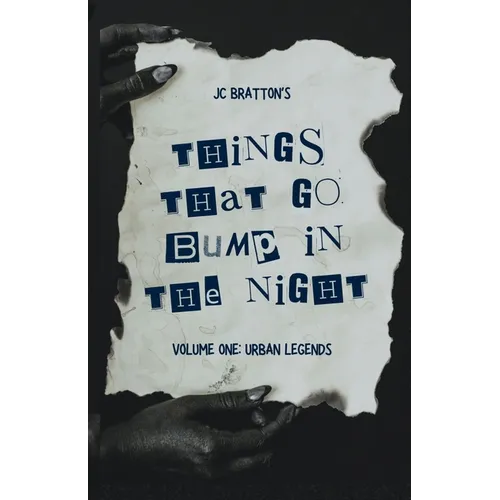 JC Bratton's Things That Go Bump in the Night: Volume One: Urban Legends