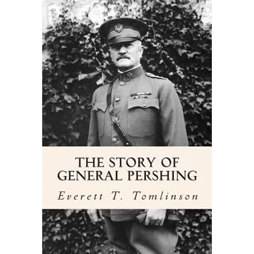 The Story of General Pershing