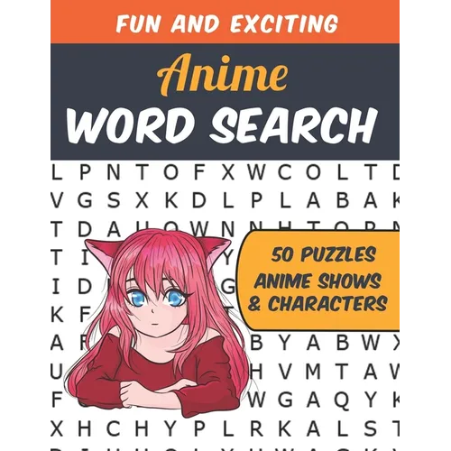 Anime Word Search: Perfect Gift for Anime Fans. Find All Your Favorite Anime Shows And Characters In This Anime Themed Word Puzzle