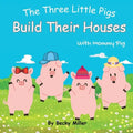 The Three Little Pigs Build Their Houses With Mommy Pig