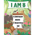 I am 8 and Confident, Brave & Beautiful Kid: A Coloring Book For Awesome Boys & girls birthday, Animals Coloring Books Activity and Drawing, Gift for