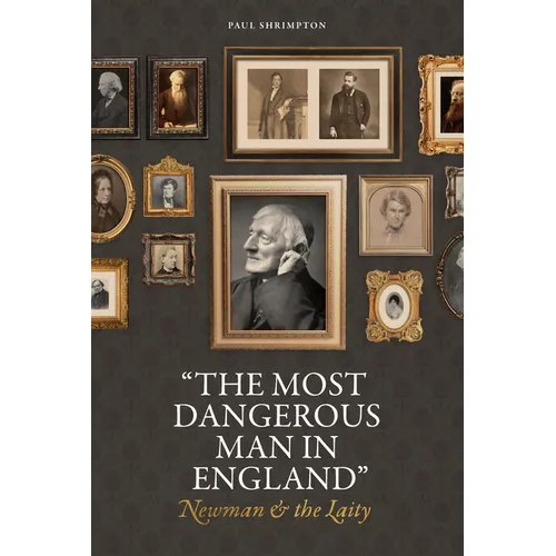 "The Most Dangerous Man in England": Newman and the Laity