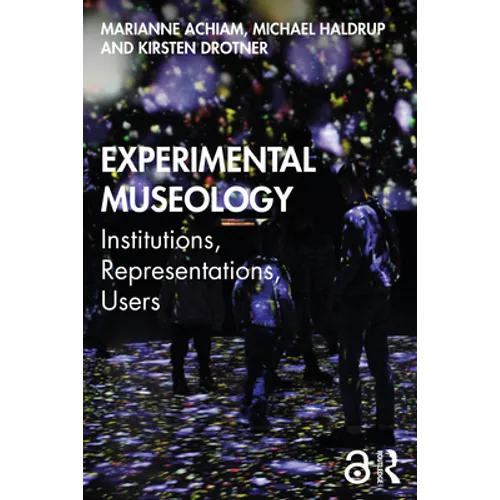 Experimental Museology: Institutions, Representations, Users