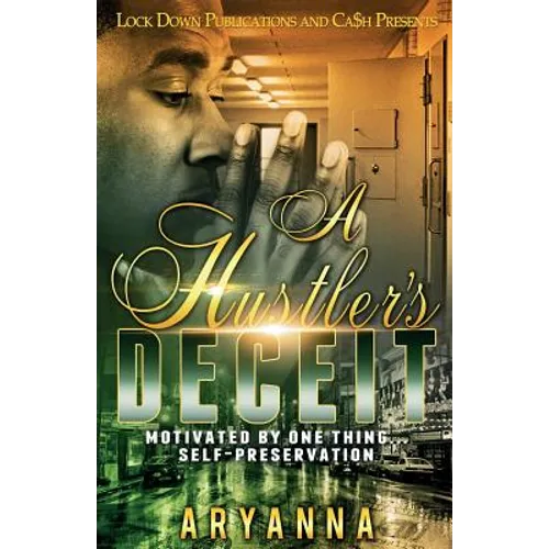A Hustler's Deceit: Motivated By One Thing: Self Preservation