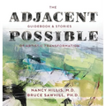 The Adjacent Possible: Guidebook & Stories Of Artistic Transformation