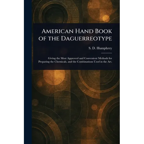 American Hand Book of the Daguerreotype