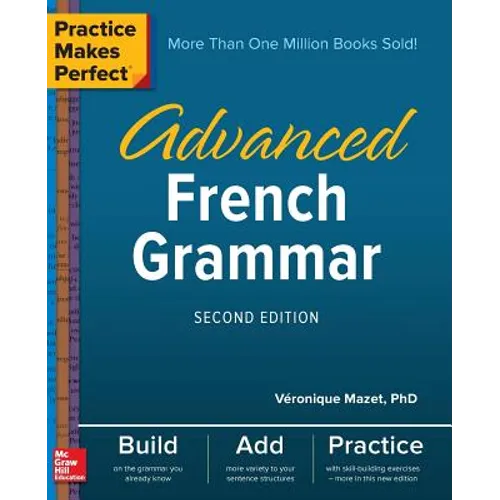Practice Makes Perfect: Advanced French Grammar, Second Edition