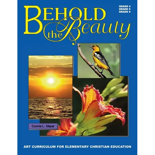 Behold The Beauty: Volume 3: Grade 4, Grade 5, Grade 6
