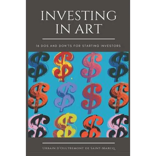Investing in Art: 16 Do's and Don'ts For Starting Investors