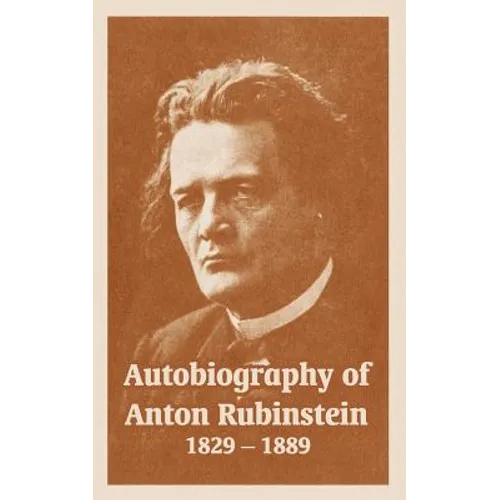Autobiography of Anton Rubinstein, 1829-1889