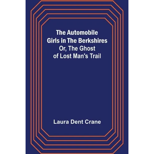 The Automobile Girls in the Berkshires; Or, The Ghost of Lost Man's Trail