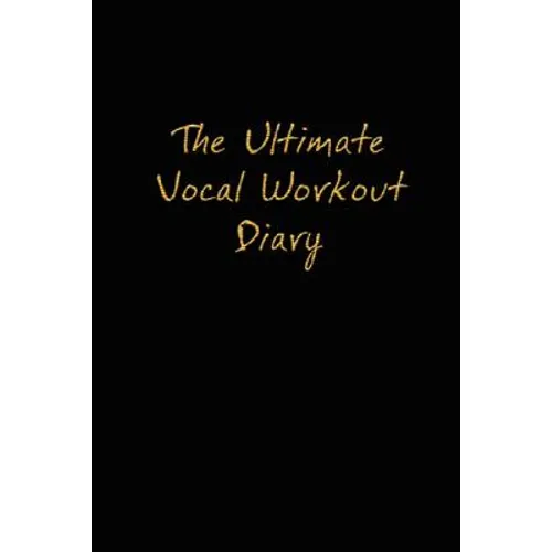 The Ultimate Vocal Workout Diary