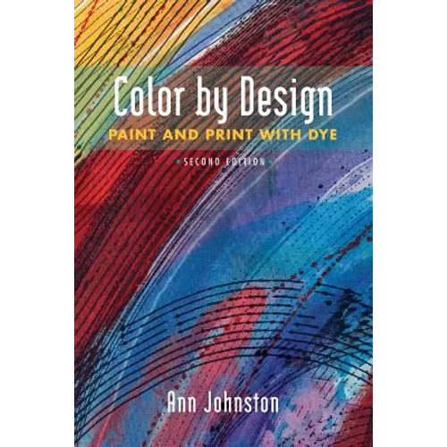 Color by Design: Paint and Print with Dye Second Edition