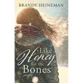 Like Honey for the Bones