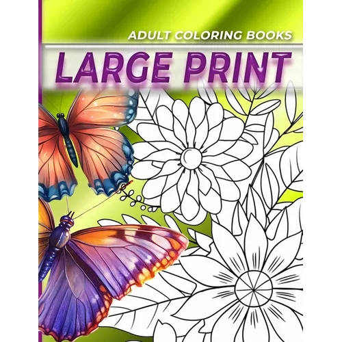 Adult coloring books LARGE print, Coloring for adults, Butterflies and flowers coloring book: Large print adult coloring books