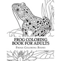 Frog Coloring Book for Adults: Large One Sided Stress Relieving, Relaxing Coloring Book For Grownups, Women, Men & Youths. Easy Frogs Designs & Patte