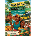 Mek Wi Go To Jamaica: Children's Travel Guide, Culture & More