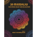 50 Mandalas for Stress-Relief and Relaxation (Volume 1): An Adult Coloring book with Beautiful and Relaxing Coloring Pages