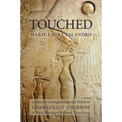 Touched: A Painter's Insights Into the Work of Liane Collot d'Herbois