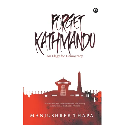 Forget Kathmandu: An Elegy For Democracy