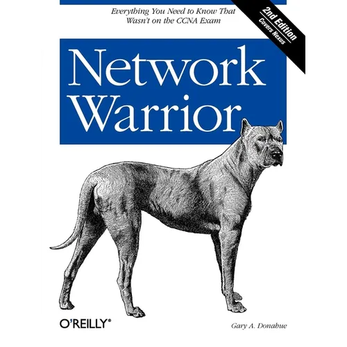 Network Warrior: Everything You Need to Know That Wasn't on the CCNA Exam