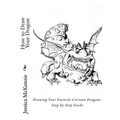 How to Draw Your Dragon: Drawing Your Favorite Cartoon Dragons Step by Step Guide