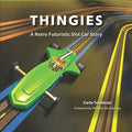 Thingies: A Retro Futuristic Slot Car Story