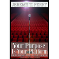 Your Purpose Is Your Platform: Reaching the Next Level
