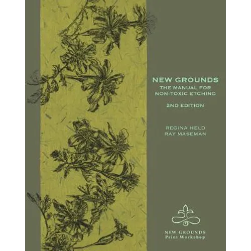New Grounds: The Manual for Non-Toxic Etching