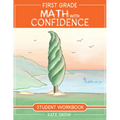 First Grade Math with Confidence Student Workbook