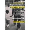Writing My Wrongs: Life, Death, and Redemption in an American Prison