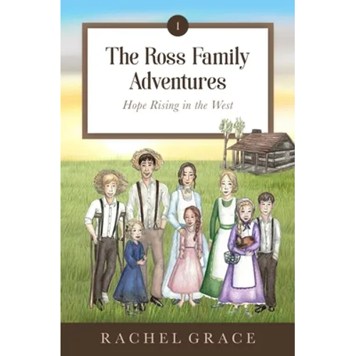 The Ross Family Adventures: Hope Rising In The West