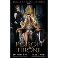 Poison Throne: A Dark College Romance