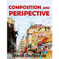 Composition and Perspective: A simple, yet powerful guide to draw stunning, expressive sketches