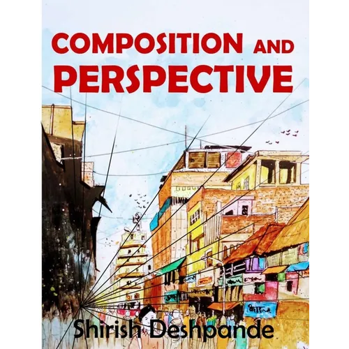 Composition and Perspective: A simple, yet powerful guide to draw stunning, expressive sketches