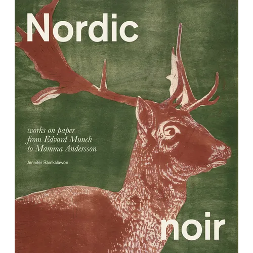 Nordic Noir: Works on Paper from Edvard Munch to Mamma Andersson