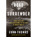 Road to Surrender: Three Men and the Countdown to the End of World War II