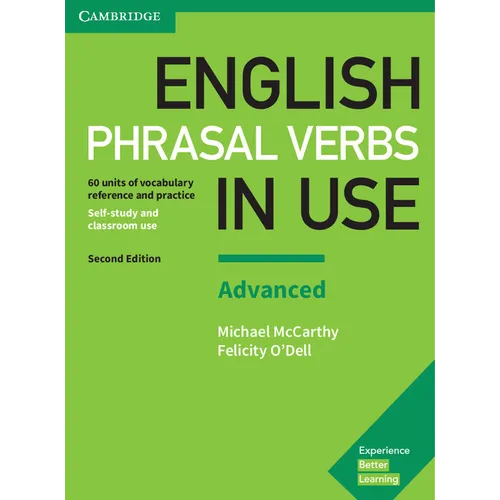 English Phrasal Verbs in Use Advanced Book with Answers: Vocabulary Reference and Practice