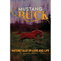 MUSTANG BUCK NATURE TALES of LOVE and LIFE