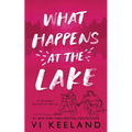 What Happens at the Lake: A Grumpy Sunshine Novel