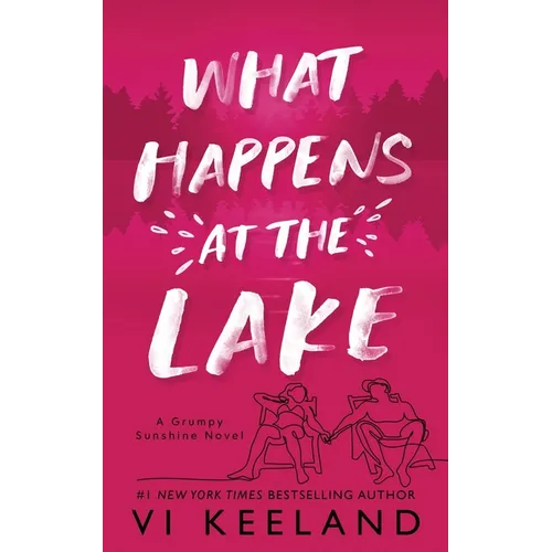 What Happens at the Lake: A Grumpy Sunshine Novel