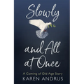 Slowly and All at Once: A Coming of Old Age Story