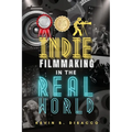 Indie Filmmaking in the Real World