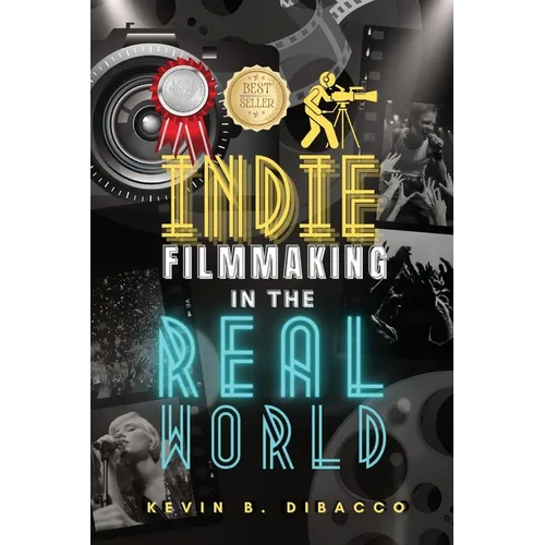 Indie Filmmaking in the Real World