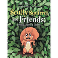 Scotty Squirrel and Friends: Scotty Learns a Lesson