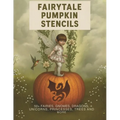 Fairytale Pumpkin Carving Stencils: 50+ Fairies, Gnomes, Dragons, Unicorns, Princesses, Trees and More