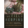 The Field Herping Guide: Finding Amphibians and Reptiles in the Wild