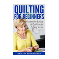 Quilting For Beginners: Learn the Basics of Quilting in 5 Easy Steps
